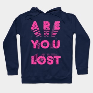 Are You Lost? Hoodie